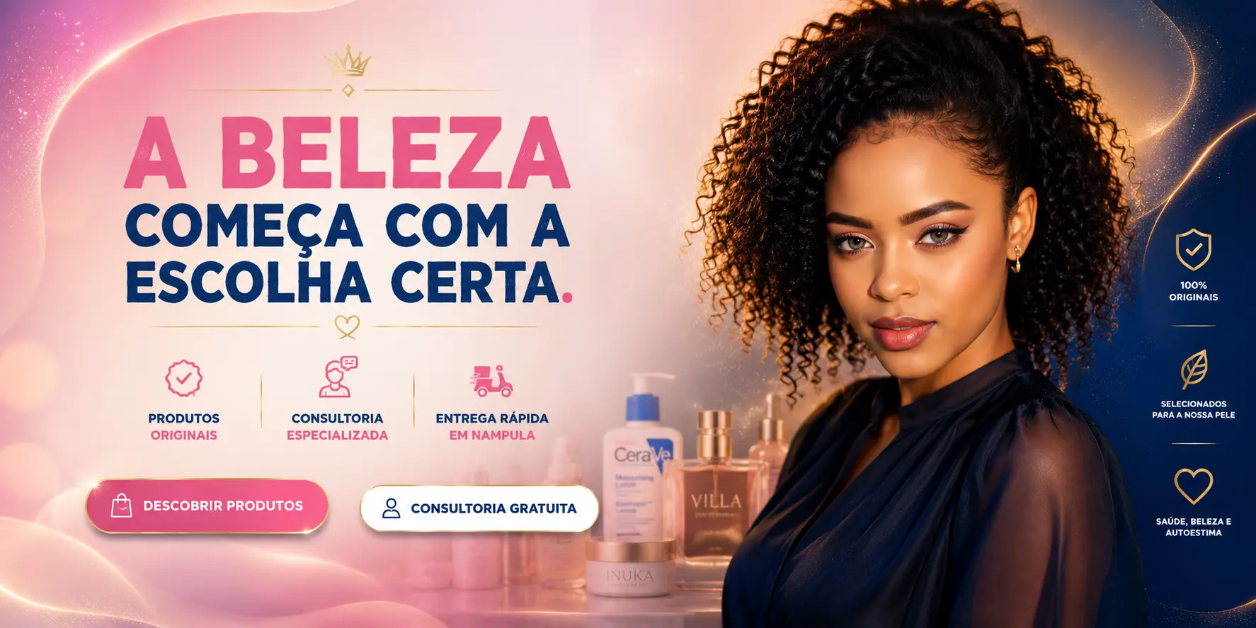A beleza começa com a escolha certa